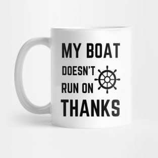 My Boat Doesn't Run On Thanks Mug